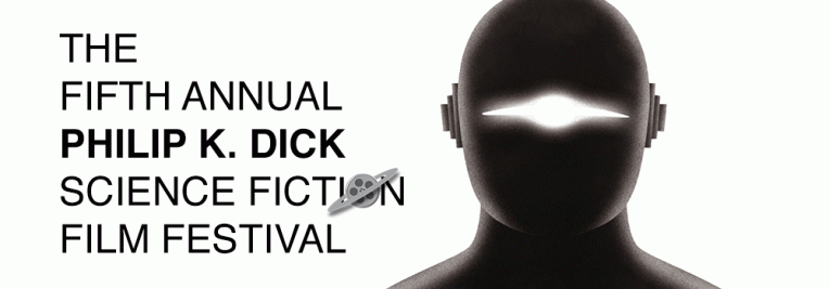 The Philip K. Dick Sci-Fi Film Festival Celebrates Fifth Anniversary Event in May